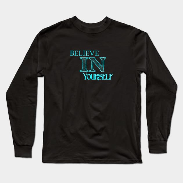 Believe in yourself Long Sleeve T-Shirt by Shop-now-4-U 